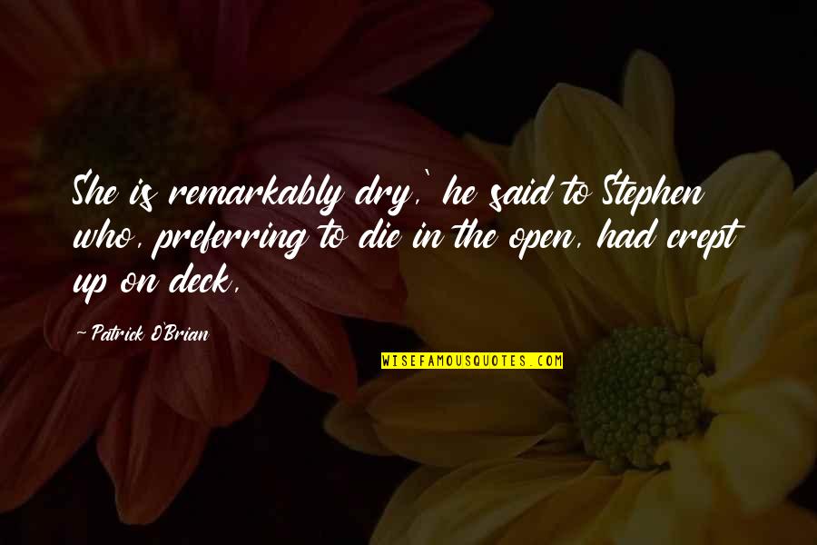 Razumevanje Besedila Quotes By Patrick O'Brian: She is remarkably dry,' he said to Stephen Razumevanje Besedila Quotes By Patrick O'Brian: She is remarkably dry,' he said to Stephen