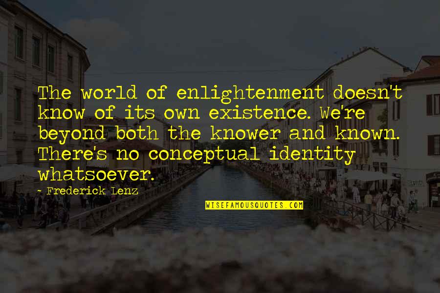 Razza Pizza Quotes By Frederick Lenz: The world of enlightenment doesn't know of its