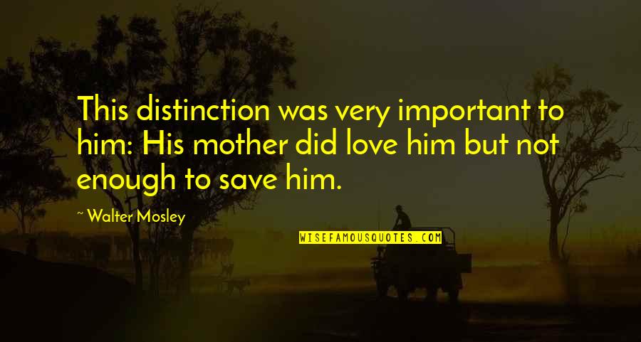 Razzak Dawood Quotes By Walter Mosley: This distinction was very important to him: His Razzak Dawood Quotes By Walter Mosley: This distinction was very important to him: His