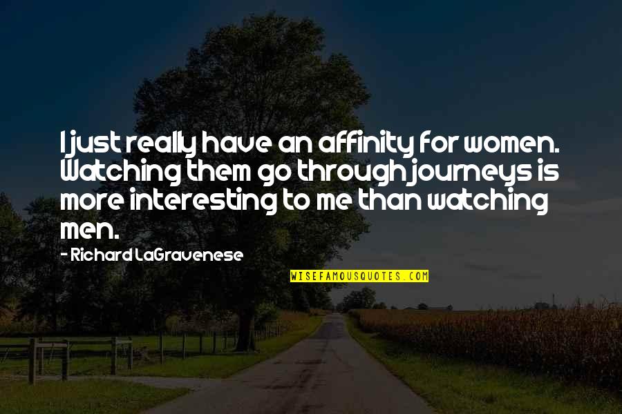 Razze Canine Quotes By Richard LaGravenese: I just really have an affinity for women. Razze Canine Quotes By Richard LaGravenese: I just really have an affinity for women.