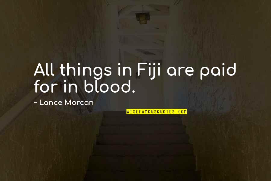 Razzle Dazzle Quotes By Lance Morcan: All things in Fiji are paid for in Razzle Dazzle Quotes By Lance Morcan: All things in Fiji are paid for in