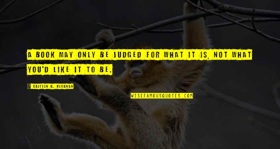 Rb Kitaj Quotes By Caitlin R. Kiernan: A book may only be judged for what Rb Kitaj Quotes By Caitlin R. Kiernan: A book may only be judged for what