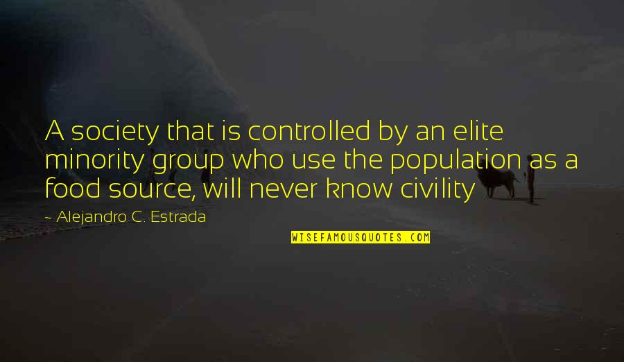 Rbf Quotes By Alejandro C. Estrada: A society that is controlled by an elite Rbf Quotes By Alejandro C. Estrada: A society that is controlled by an elite