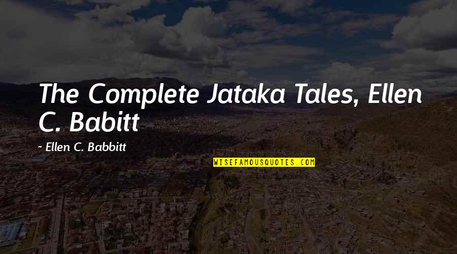Rbf Quotes By Ellen C. Babbitt: The Complete Jataka Tales, Ellen C. Babitt Rbf Quotes By Ellen C. Babbitt: The Complete Jataka Tales, Ellen C. Babitt