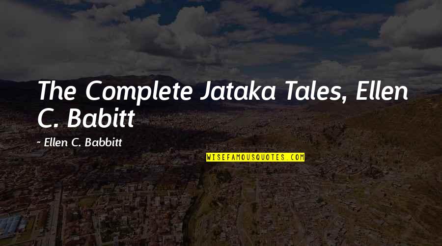 Rbf Quotes By Ellen C. Babbitt: The Complete Jataka Tales, Ellen C. Babitt