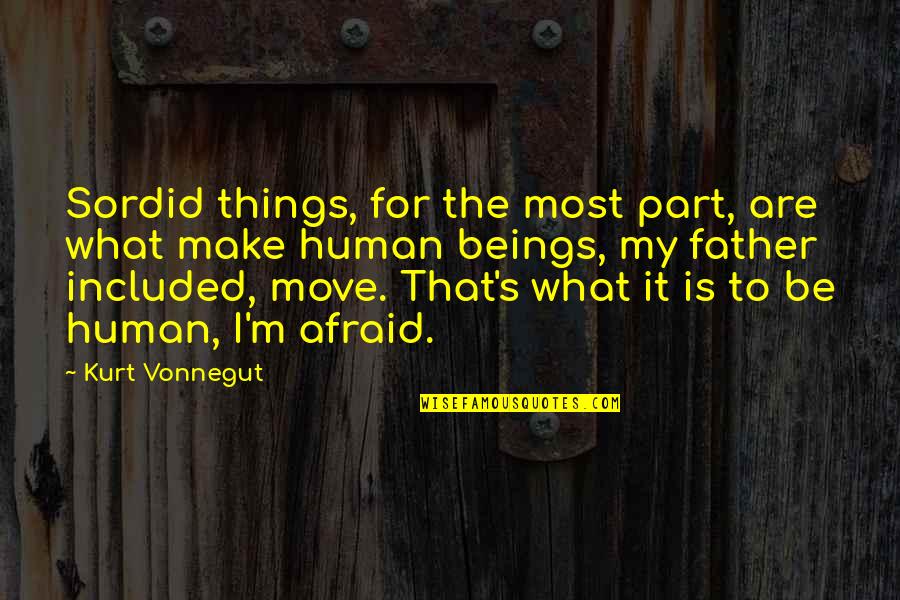 Rbi Quotes By Kurt Vonnegut: Sordid things, for the most part, are what Rbi Quotes By Kurt Vonnegut: Sordid things, for the most part, are what