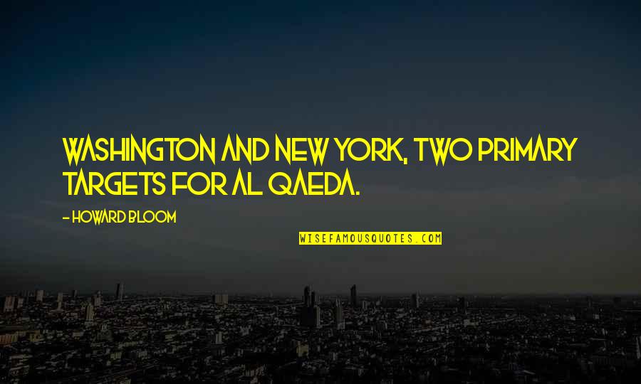 Rbia Dpwh Quotes By Howard Bloom: Washington and New York, two primary targets for Rbia Dpwh Quotes By Howard Bloom: Washington and New York, two primary targets for