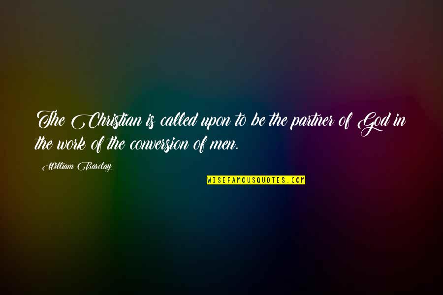 Rbia Dpwh Quotes By William Barclay: The Christian is called upon to be the Rbia Dpwh Quotes By William Barclay: The Christian is called upon to be the