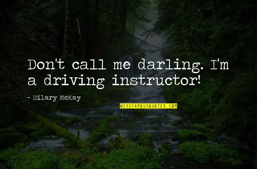 Rbob Options Quotes By Hilary McKay: Don't call me darling. I'm a driving instructor!