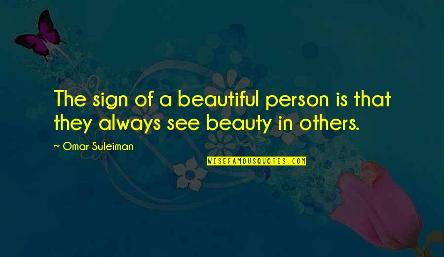 Rbob Quotes By Omar Suleiman: The sign of a beautiful person is that