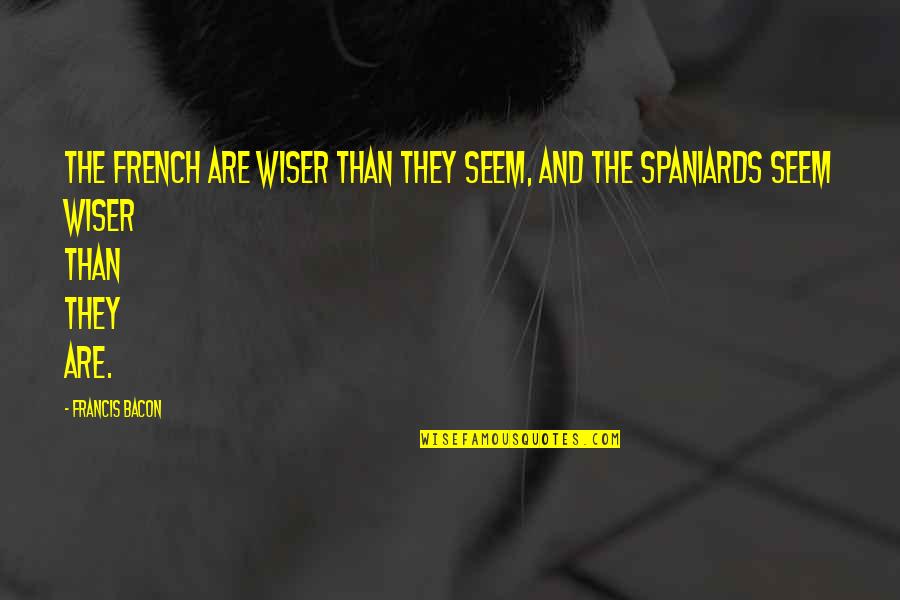 Rbt Training Quotes By Francis Bacon: The French are wiser than they seem, and
