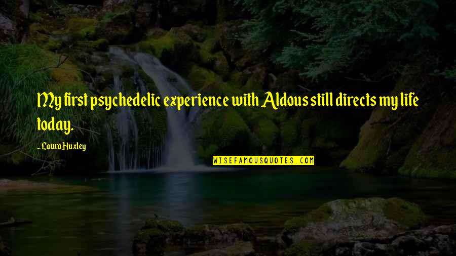 Rbt Training Quotes By Laura Huxley: My first psychedelic experience with Aldous still directs