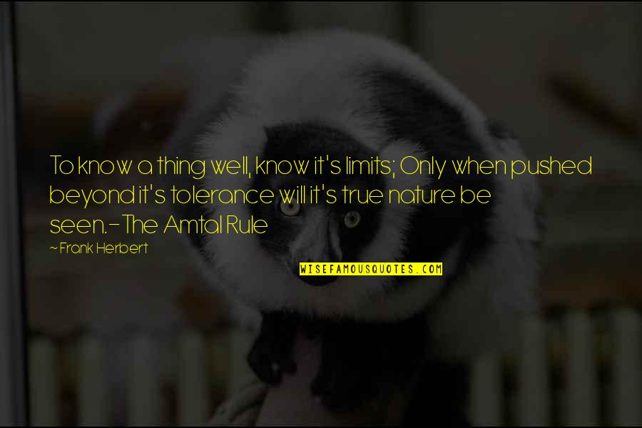 Rc 390 Quotes By Frank Herbert: To know a thing well, know it's limits; Rc 390 Quotes By Frank Herbert: To know a thing well, know it's limits;