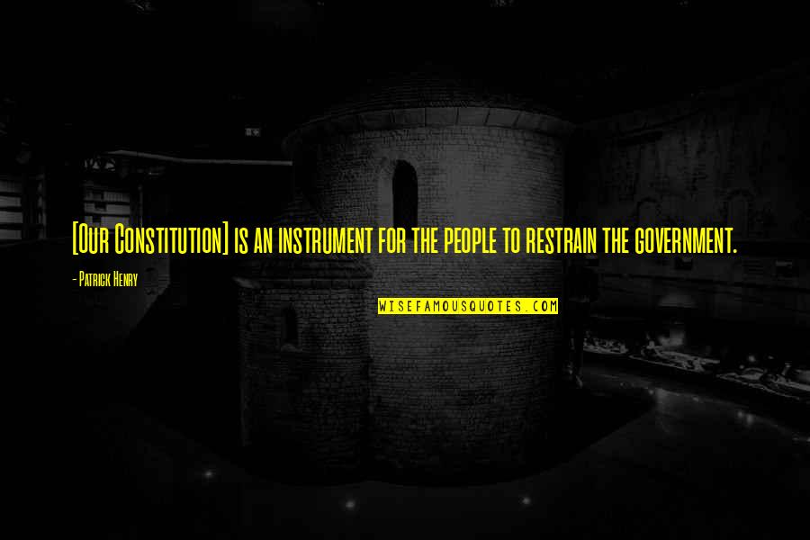 Rc 390 Quotes By Patrick Henry: [Our Constitution] is an instrument for the people