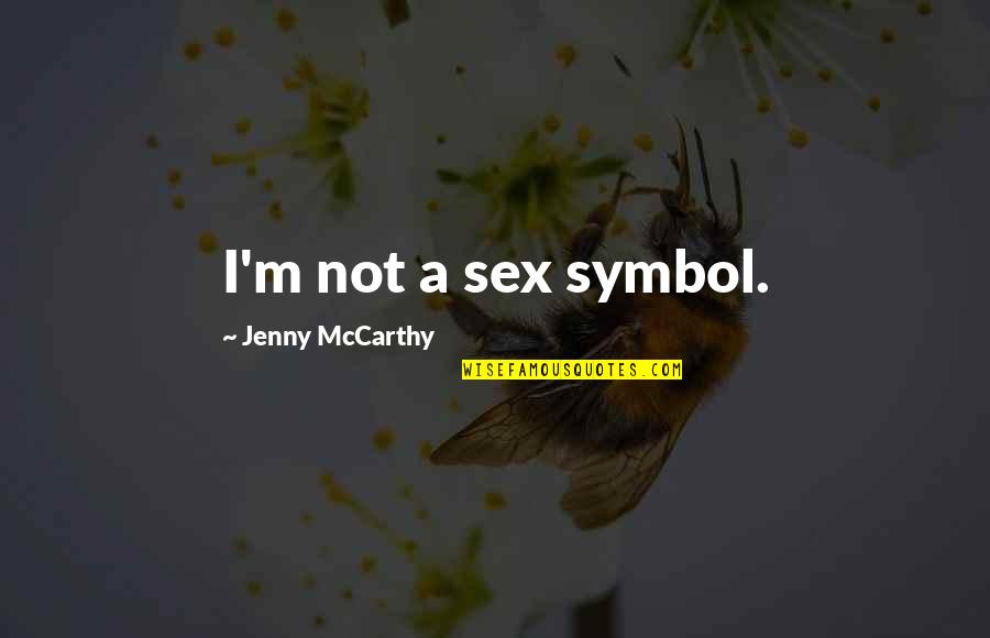Rc Car Quotes By Jenny McCarthy: I'm not a sex symbol.