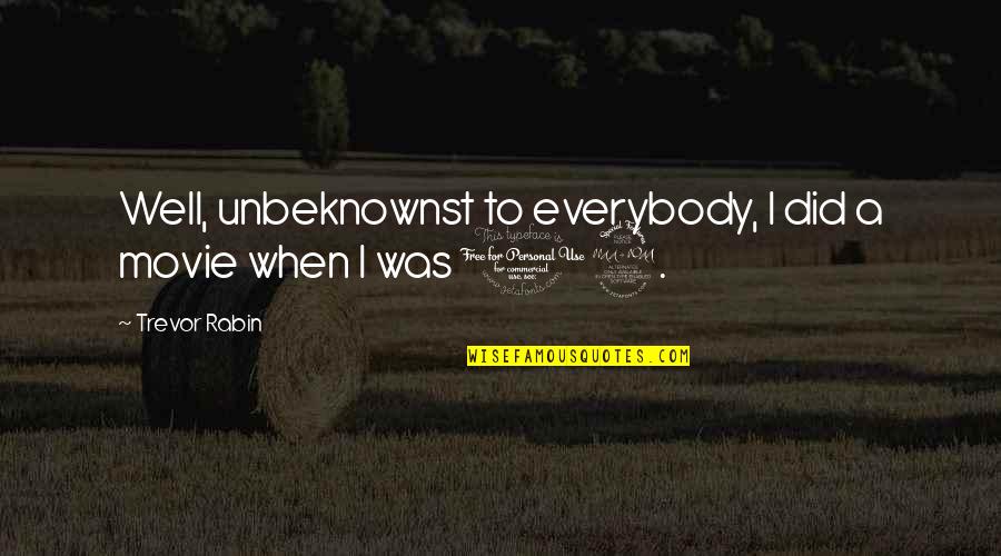 Rc Flying Quotes By Trevor Rabin: Well, unbeknownst to everybody, I did a movie