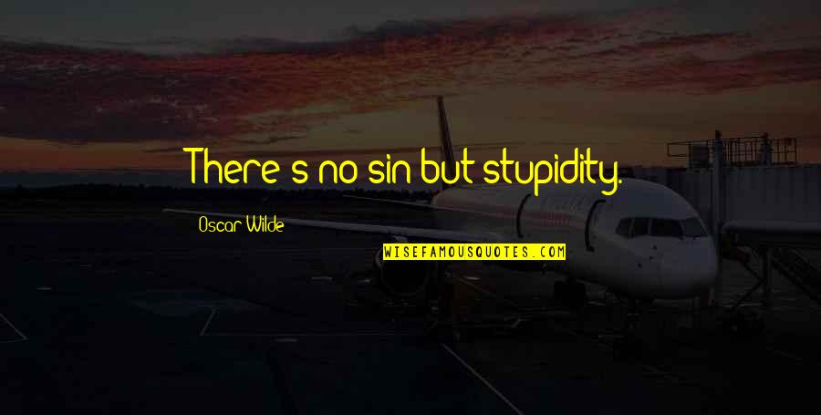 Rc Relationship Quotes By Oscar Wilde: There's no sin but stupidity.