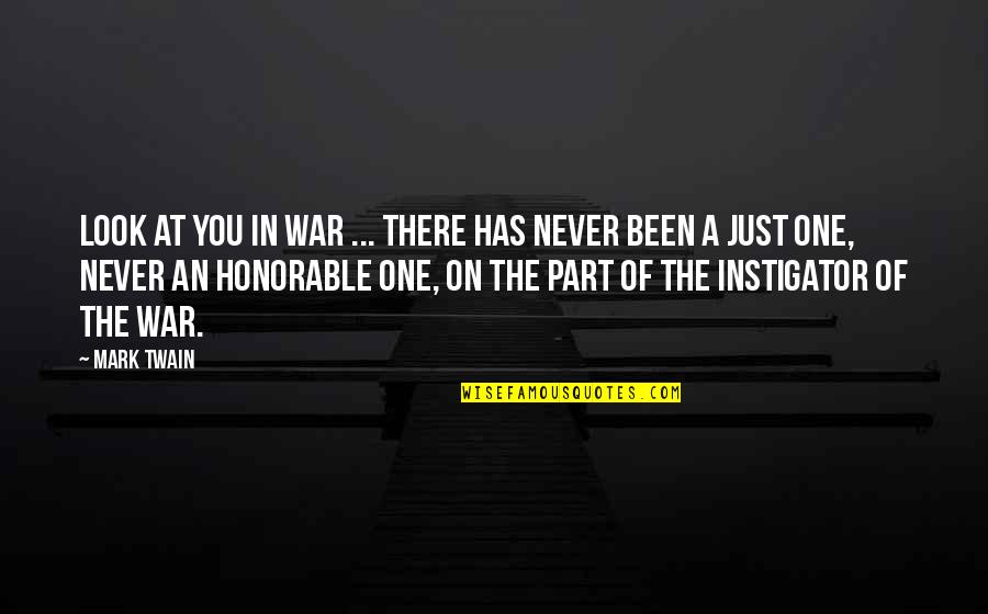 Rc Stories With Holes Quotes By Mark Twain: Look at you in war ... There has Rc Stories With Holes Quotes By Mark Twain: Look at you in war ... There has
