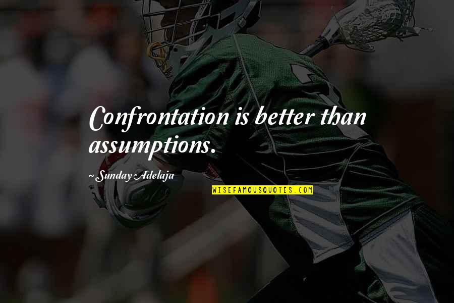 Rcb Cheer Quotes By Sunday Adelaja: Confrontation is better than assumptions.