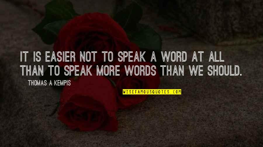 Rcbutey101 Quotes By Thomas A Kempis: It is easier not to speak a word