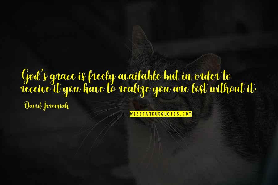 Rcgroups Classified Quotes By David Jeremiah: God's grace is freely available but in order