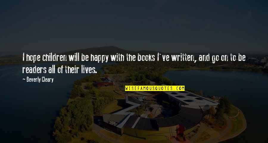 Rcj Machado Quotes By Beverly Cleary: I hope children will be happy with the Rcj Machado Quotes By Beverly Cleary: I hope children will be happy with the