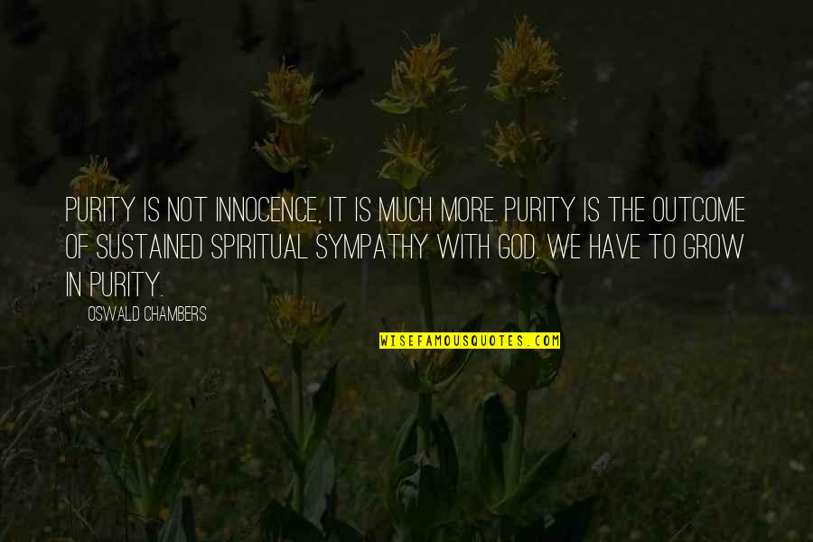 Rcj Machado Quotes By Oswald Chambers: Purity is not innocence, it is much more. Rcj Machado Quotes By Oswald Chambers: Purity is not innocence, it is much more.