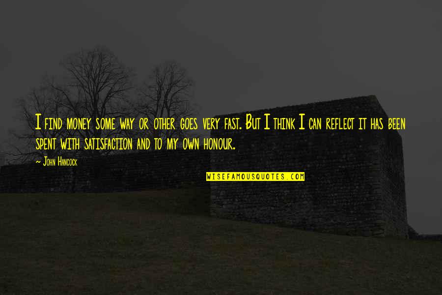Rckennel Quotes By John Hancock: I find money some way or other goes Rckennel Quotes By John Hancock: I find money some way or other goes