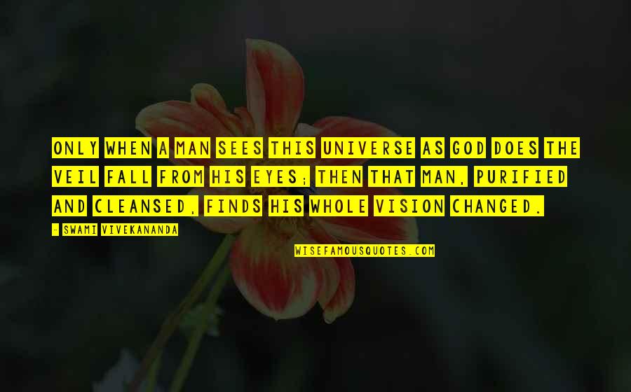 Rckennel Quotes By Swami Vivekananda: Only when a man sees this universe as Rckennel Quotes By Swami Vivekananda: Only when a man sees this universe as