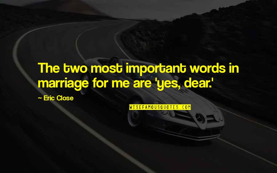 Rda Vape Quotes By Eric Close: The two most important words in marriage for