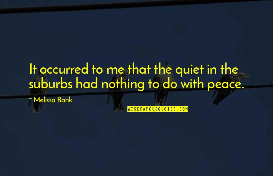 Rda Vape Quotes By Melissa Bank: It occurred to me that the quiet in