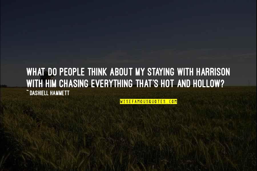 Rdenca336wjqz Quotes By Dashiell Hammett: What do people think about my staying with Rdenca336wjqz Quotes By Dashiell Hammett: What do people think about my staying with