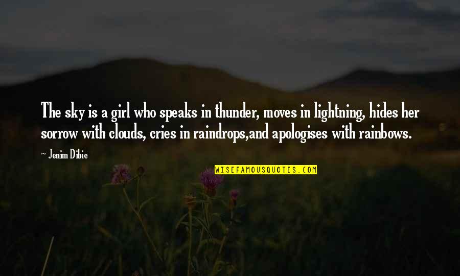 Rdent Reels Quotes By Jenim Dibie: The sky is a girl who speaks in Rdent Reels Quotes By Jenim Dibie: The sky is a girl who speaks in