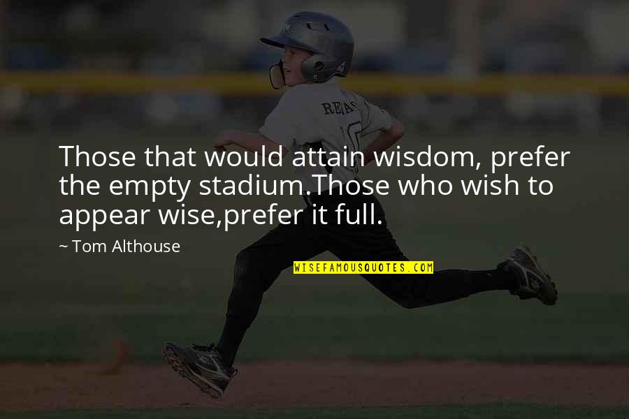 Rdj Movie Quotes By Tom Althouse: Those that would attain wisdom, prefer the empty