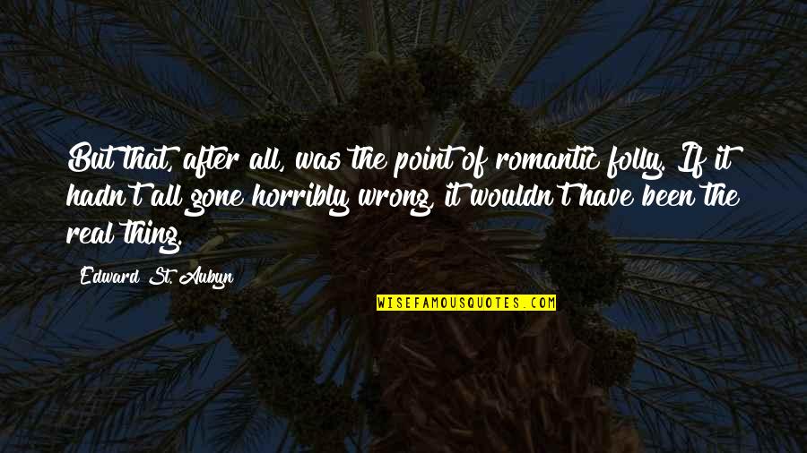 Rdja Kruske Quotes By Edward St. Aubyn: But that, after all, was the point of Rdja Kruske Quotes By Edward St. Aubyn: But that, after all, was the point of