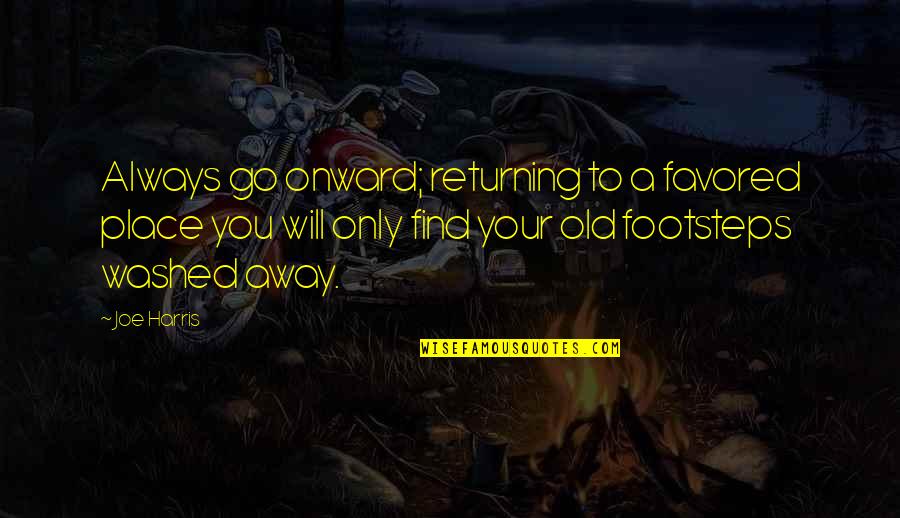 Rdr Irish Quotes By Joe Harris: Always go onward; returning to a favored place