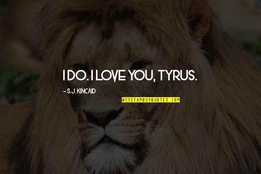 Rds.b Stock Quotes By S.J. Kincaid: I do. I love you, Tyrus.