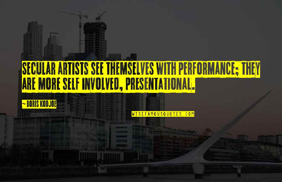 Rdslabs Quotes By Boris Kodjoe: Secular artists see themselves with performance; they are Rdslabs Quotes By Boris Kodjoe: Secular artists see themselves with performance; they are
