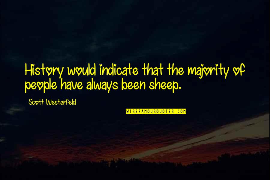 Rdslabs Quotes By Scott Westerfeld: History would indicate that the majority of people Rdslabs Quotes By Scott Westerfeld: History would indicate that the majority of people