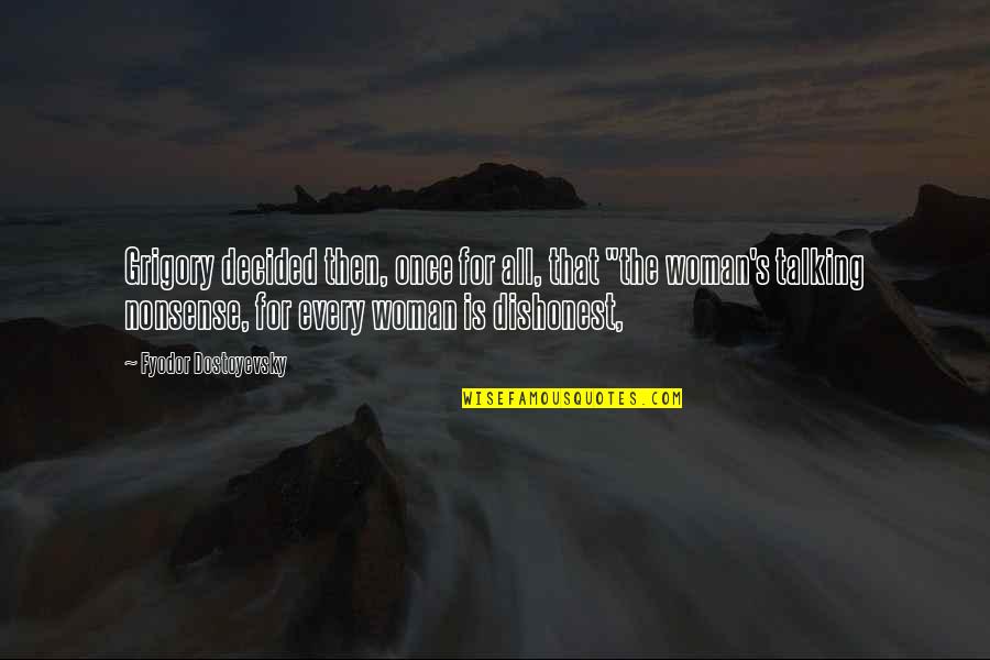 Re Energizing Quotes By Fyodor Dostoyevsky: Grigory decided then, once for all, that "the Re Energizing Quotes By Fyodor Dostoyevsky: Grigory decided then, once for all, that "the