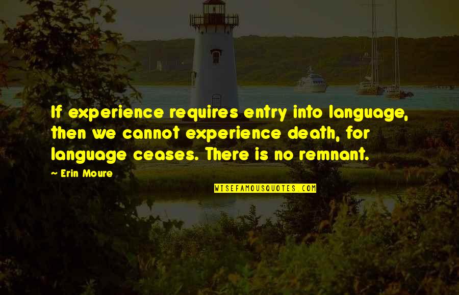 Re Entry Quotes By Erin Moure: If experience requires entry into language, then we