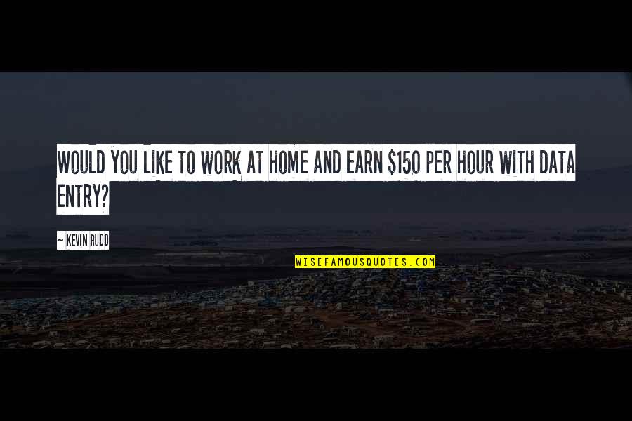 Re Entry Quotes By Kevin Rudd: Would you like to work at home and