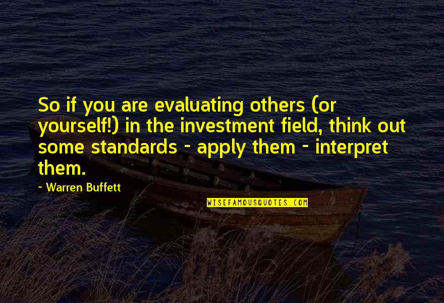 Re Evaluating Yourself Quotes By Warren Buffett: So if you are evaluating others (or yourself!)