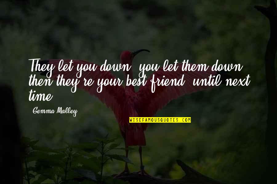 Re Friend Quotes By Gemma Malley: They let you down, you let them down,