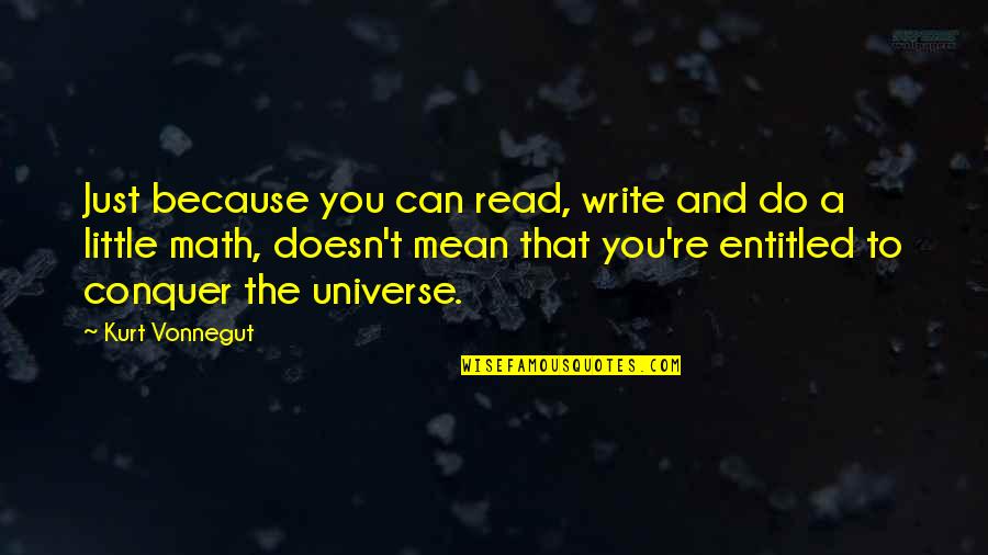 Re Read Quotes By Kurt Vonnegut: Just because you can read, write and do