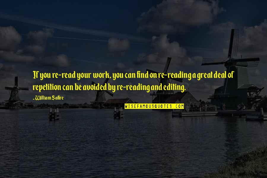 Re Read Quotes By William Safire: If you re-read your work, you can find