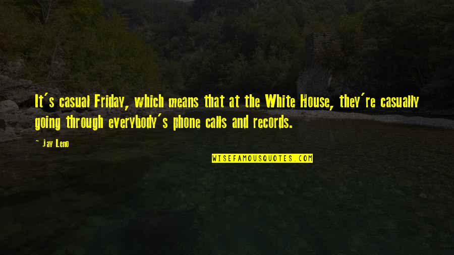 Re Records Quotes By Jay Leno: It's casual Friday, which means that at the