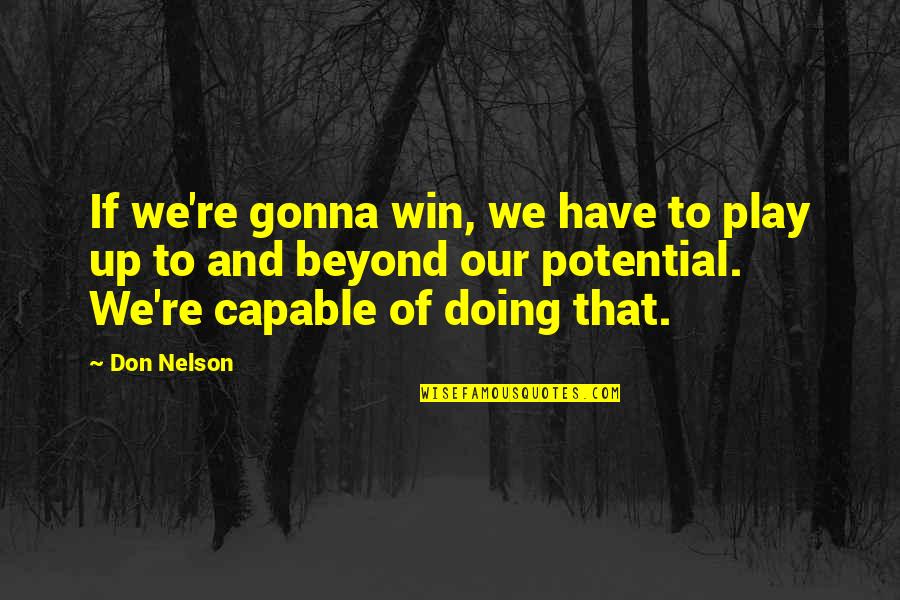 Re Up Quotes By Don Nelson: If we're gonna win, we have to play