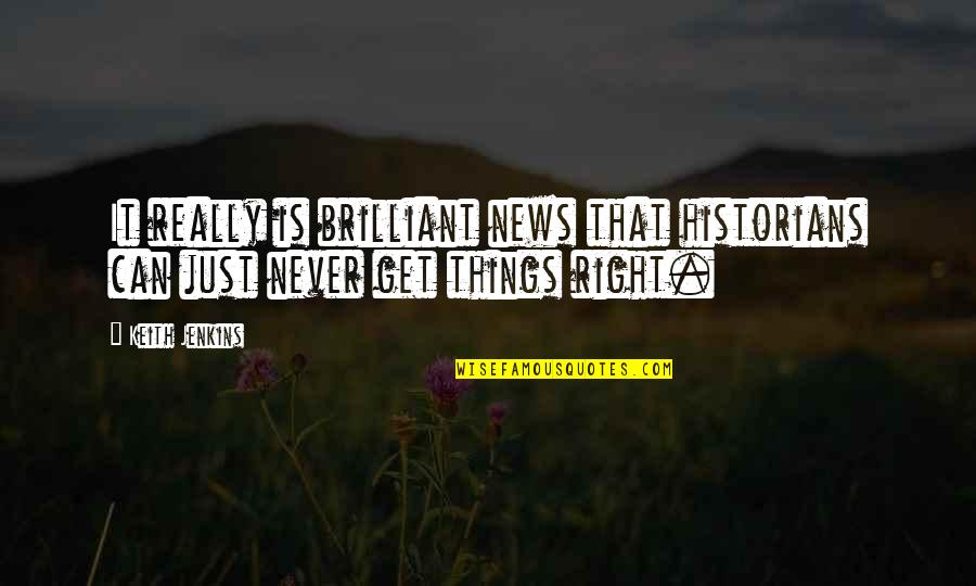 Re Vivosun Quotes By Keith Jenkins: It really is brilliant news that historians can