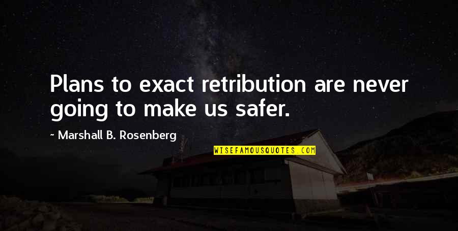 Re4 Zombie Quotes By Marshall B. Rosenberg: Plans to exact retribution are never going to